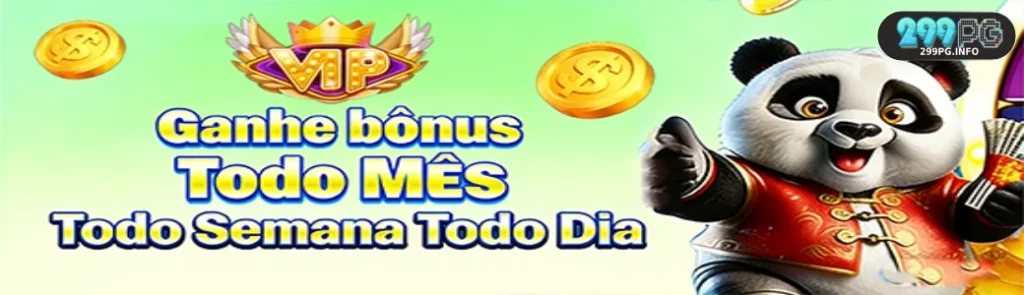 299PG Caça Níqueis Bônus VIP Mensal, Semanal e Diário